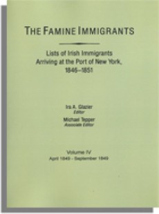 The Famine Immigrants [Vol. IV], Lists of Irish Immigrants Arriving at the Port of New York, 1846-1851: April 1849-September 1849