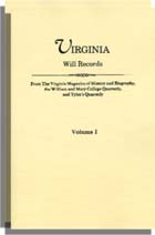 Virginia Will Records, from the Virginia Magazine of History and Biography, the William and Mary College Quarterly and Tyler