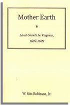 Mother Earth, Land Grants in Virginia, 1607-1699