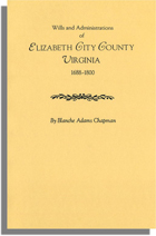 Wills and Administrations of Elizabeth City County, Virginia, 1688-1800, With Other Genealogical and Historical Items