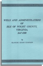 Wills and Administrations of Isle of Wight County, Virginia, 1647-1800, With an Improved Index