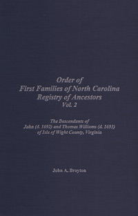 First Families of North Carolina Registry of Ancestors Vol. 2, The Descendants of John (d. 1692) and Thomas Williams (D. 1693) of Isle of Wight County