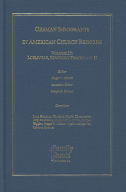 German Immigrants In American Church Records - Vol. 35: Louisville, Kentucky Protestant II