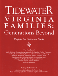 Tidewater Virginia Families: Generations Beyond; Adding the Families of Alsobrook, Bibb, Edwards, Favor, Gray, Hux, Ironmonger, Laker, Southern, Taylor, and Woolfolk