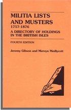 Militia Lists and Musters, 1757-1876: A Directory of Holdings in the British Isles. Fourth Edition