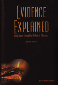 OUT OF PRINT - DO NOT Order - Evidence Explained - Citing History Sources From Artifacts To Cyberspace - Second Edition
