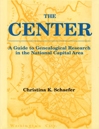The Center - A Guide to Genealogical Research in the National Capital Area