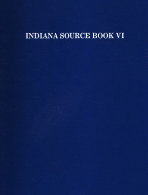 Indiana Source Book Vol. 6, with Index; Genealogical Material from 