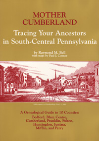Mother Cumberland, Tracing Your Ancestors in South-Central Pennsylvania