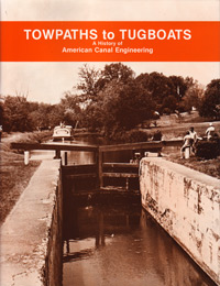 Towpaths to Tugboats, A history of American Canal Engineering