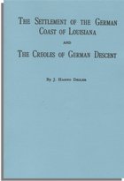 The Settlement Of The German Coast Of Louisiana And Creoles Of German Descent, With A New Preface, Chronology And Index By Jack Belsom