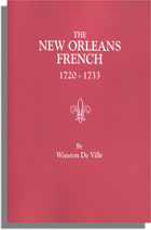 The New Orleans French, 1720-1733, A Collection of Marriage Records Relating to the First Colonists of the Louisiana Province