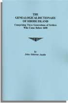 Genealogical Dictionary of Rhode Island, Comprising Three Generations of Settlers Who Came Before 1690. With Additions & Corrections by G. Andrews Moriarty, 1943-1963, and a new Foreword