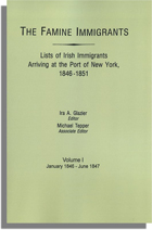 The Famine Immigrants [Vol. I], Lists Of Irish Immigrants Arriving At The Port Of New York, 1846-1851: January 1846-June 1847