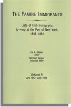 The Famine Immigrants [Vol. II], Lists Of Irish Immigrants Arriving At The Port Of New York, 1846-1851: July 1847-June 1848 
