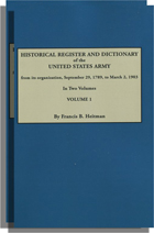 Historical Register and Dictionary of the United States Army, from Its Organization, September 29, 1789, to March 2, 1903. Two Volumes