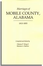 Marriages of Mobile County, Alabama, 1813-1855 