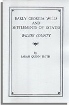 Early Georgia Wills And Settlements Of Estates: Wilkes County
