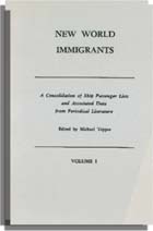 New World Immigrants A Consolidation of Ship Passenger Lists and Associated Data from Periodical Literature. 2 vol.