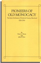Pioneers of Old Monocacy, The Early Settlement of Frederick County, Maryland 1721-1743