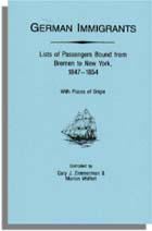 German Immigrants: Lists of Passengers Bound from Bremen to New York, 1847-1854 With Places of Origin