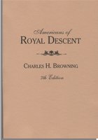 Americans of Royal Descent, Genealogies Showing the Lineal Descent from Kings of Some American Families. Seventh Edition