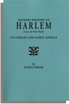 Harlem (City of New York), Its Origin and Early Annals . . . Also Sketches of Numerous Families and the Recovered History of the Land-titles