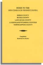 Index to the 1850 Census of Pennsylvania: Berks County, Bucks County, Lancaster County, Luzerne & Wyoming Counties, Northampton County Five volumes in one 