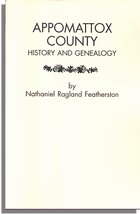 Appomattox County History and Genealogy, Excerpted from The History of Appomattox, Virginia. Also World War II-I and Spanish American War Service Record