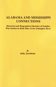 Alabama and Mississippi Connections, Historical and Biographical Sketches of Families on Both Sides of the Tombigbee River