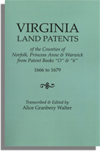 Virginia Land Patents of the Counties of Norfolk, Princess Anne & Warwick, From Patent Books 