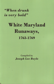 When Drunk Is Very Bold, White Maryland Runaways, 1763-1769