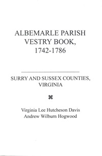 The Albemarle Parish Vestry Book, 1742-1786, Surry and Sussex Counties, Virginia