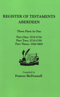 The People of the Scottish Burghs: Register of Testaments, Aberdeen, 1715-1800 (Three Parts in One)
