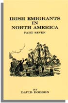 Irish Emigrants in North America, Part Seven [1670-1830]