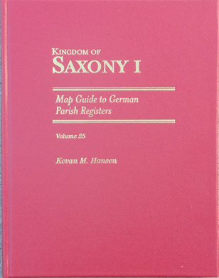 Map Guide to German Parish Registers  Vol. 25 - Kingdom of Saxony I - Hard Bound