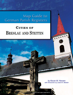 Map Guide To German Parish Registers Vol. 61 – Cities Of Breslau And Stettin