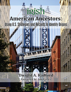 Irish American Ancestors: Using U.S. Strategies And Records To Identify Origins