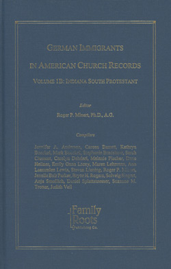 German Immigrants In American Church Records - Vol. 1B: Indiana South Protestant