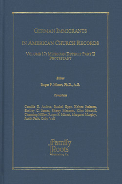 Out Of Print - German Immigrants In American Church Records - Vol. 17: Michigan Detroit II