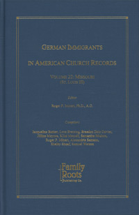 German Immigrants in American Church Records - Vol. 22: Missouri (St. Louis III)