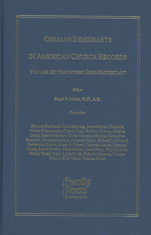 German Immigrants In American Church Records - Vol. 26: Northwest Ohio Protestant