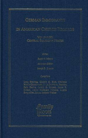 German Immigrants in American Church Records - Vol. 38: Central Southern States