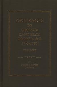 Abstracts of Georgia Land Plat Books A & B 1779-1785 Volume 1