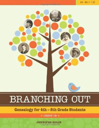 Branching Out: Genealogy for 4th-8th Grade Students: Lessons 1-30