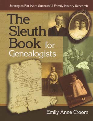The Sleuth Book for Genealogists – Strategies for More Successful Family History Research