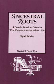 Ancestral Roots of Certain American Colonists Who Came to America Before 1700, Eighth Edition