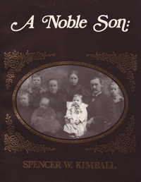 A Noble Son: Spencer W. Kimball, a curious combination of cousins