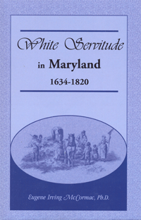 White Servitude In Maryland: 1634-1820