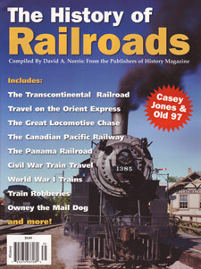 The History of Railroads: from the Publishers of History Magazine